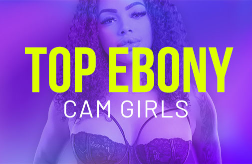 Top Camgirls Ebony: Cámaras de Sexo en Vivo Están Imparables