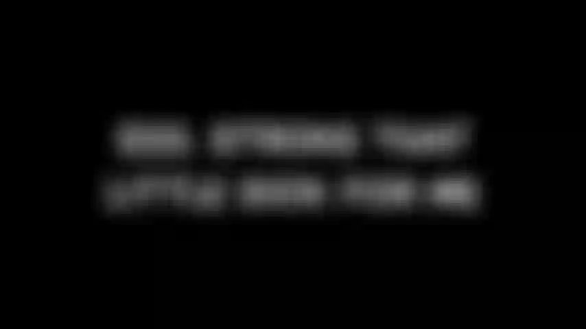 233. Acaricia esa pequeña polla para mí.