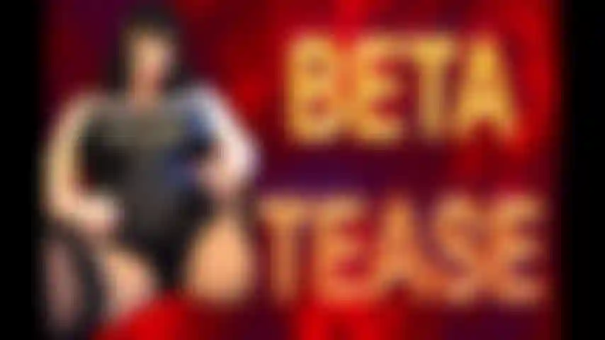 Beta tease.